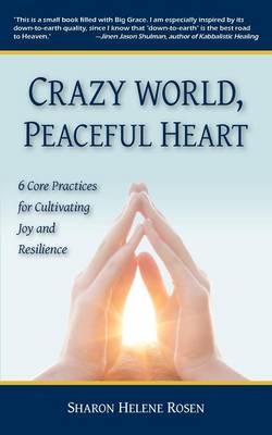 Crazy World, Peaceful Heart - Sharon Helene Rosen