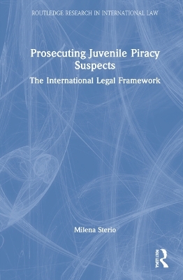 Prosecuting Juvenile Piracy Suspects - Milena Sterio