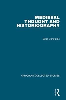 Medieval Thought and Historiography - Giles Constable