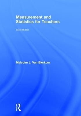 Measurement and Statistics for Teachers - Malcolm L. Van Blerkom