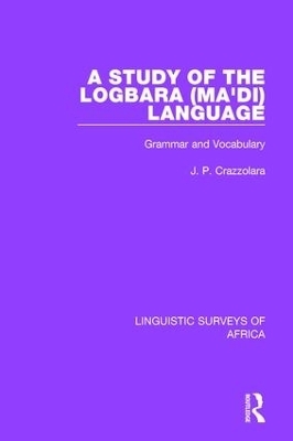 A Study of the Logbara (Ma'di) Language - J. P. Crazzolara