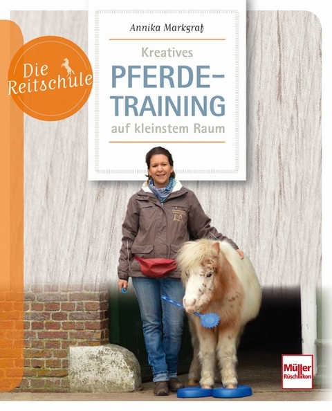 Kreatives Pferdetraining auf kleinstem Raum - Annika Markgraf