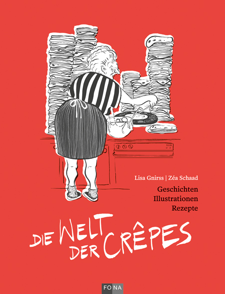 Die Welt der Crêpe - Lisa Gnirss, Zéa Schaad