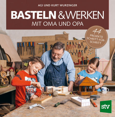 Basteln & Werken mit Oma und Opa - Agi Wurzinger, Kurt Wurzinger