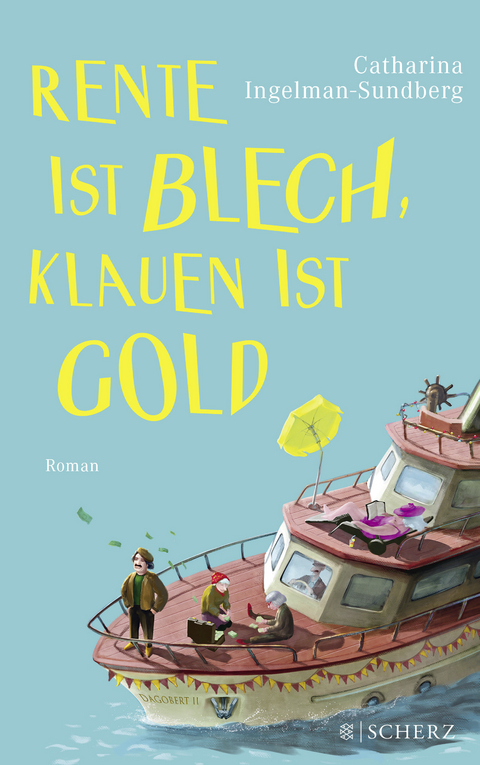 Rente ist Blech, Klauen ist Gold - Catharina Ingelman-Sundberg