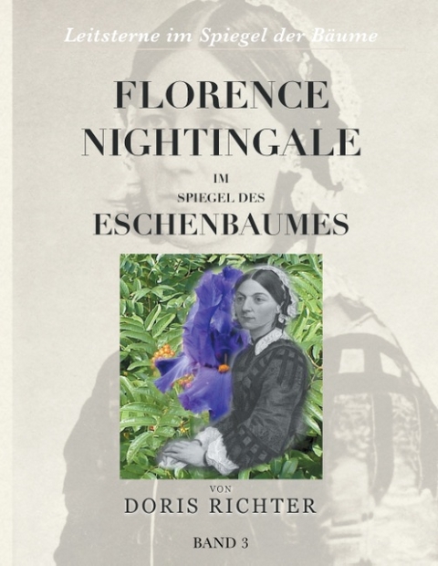 Florence Nightingale im Spiegel des Eschenbaumes - Doris Richter