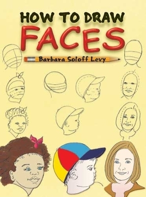 How to Draw Faces - Barbara Soloff Levy