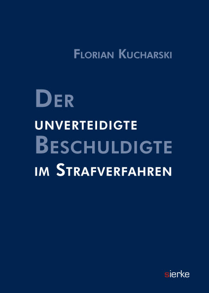 Der unverteidigte Beschuldigte im Strafverfahren - Florian Kucharski