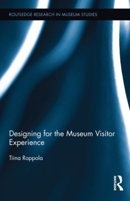 Designing For The Museum Visitor Experience Von Tiina Roppola Isbn 978 0 415 184 4 Buch Online Kaufen Lehmanns De