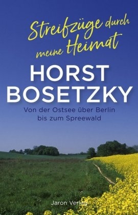 Streifzüge durch meine Heimat - Horst Bosetzky