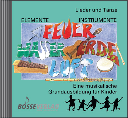 Elemente - Instrumente: Feuer - Wasser - Erde - Luft. Eine musikalische... / Elemente - Instrumente: Feuer - Wasser - Erde - Luft. Lieder und Tänze - Anne Beyer, Werner Probst, Lucie Steiner