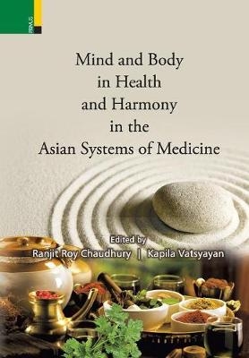 Mind and Body in Health and Harmony in the Asian Systems of Medicine - 