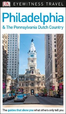 DK Eyewitness Philadelphia and the Pennsylvania Dutch Country -  DK Eyewitness