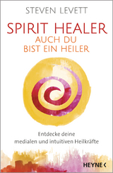 Spirit Healer - Auch du bist ein Heiler - Steven Levett