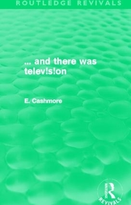 And There Was Television - Professor Ellis Cashmore, Ellis Cashmore