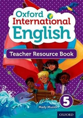 Oxford International Primary English Teacher Resource Book 5 - Mady Musiol