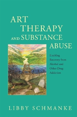 Art Therapy and Substance Abuse - Libby Schmanke
