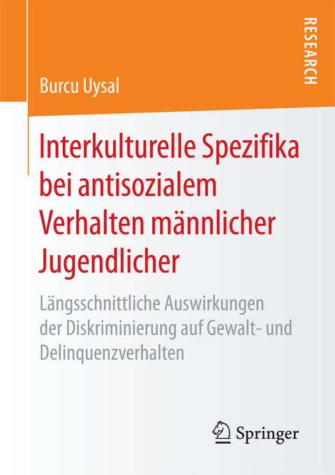 Interkulturelle Spezifika bei antisozialem Verhalten männlicher Jugendlicher - Burcu Uysal