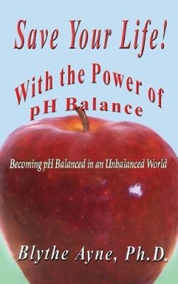 Save Your Life with the Power of pH Balance - Blythe Ayne