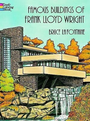 Famous Buildings of Frank Lloyd Wright - Bruce LaFontaine