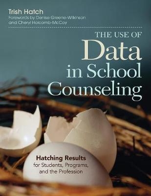 The Use of Data in School Counseling - Trish Hatch