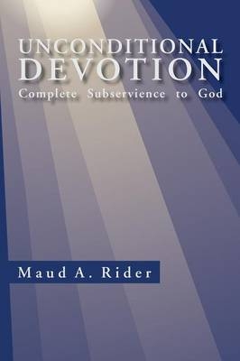 Unconditional Devotion - Maud A Rider