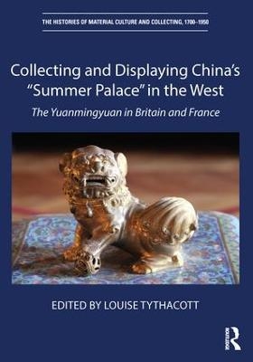 Collecting and Displaying China's “Summer Palace” in the West - 