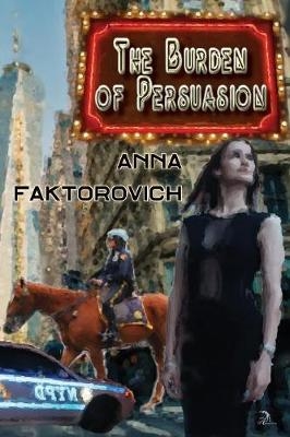The Burden of Persuasion - Anna Faktorovich