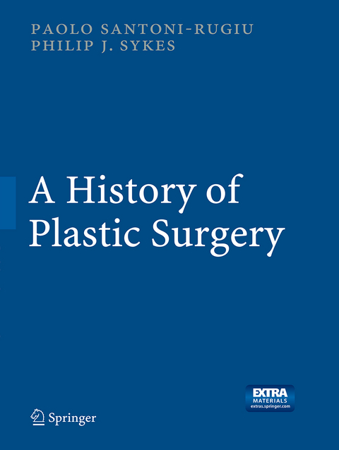 A History of Plastic Surgery - Paolo Santoni-Rugiu, Philip J. Sykes