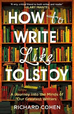 How to Write Like Tolstoy - Richard Cohen