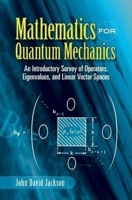 Mathematics for Quantum Mechanics - John David Jackson