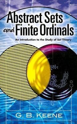 Abstract Sets and Finite Ordinals - G B Keene, Mathematics Mathematics