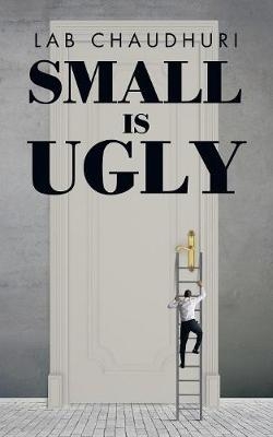 Small Is Ugly - Lab Chaudhuri