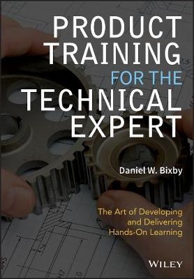 Product Training for the Technical Expert - Daniel W. Bixby