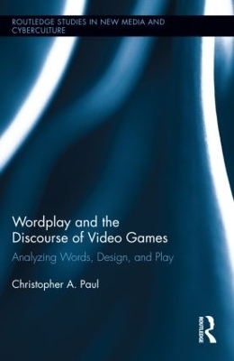 Wordplay and the Discourse of Video Games - Christopher A. Paul