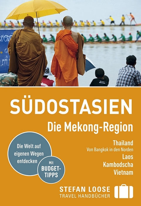 Stefan Loose Reiseführer Südostasien, Die Mekong Region - Renate Loose, Stefan Loose, Jan Düker, Volker Klinkmüller, Mischa Loose, Marion Meyers, Andrea Markand, Markus Markand