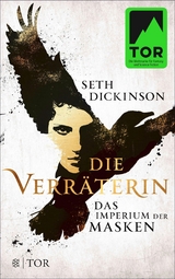 Die Verräterin - Das Imperium der Masken -  Seth Dickinson