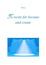To recite for become and create -  Satya