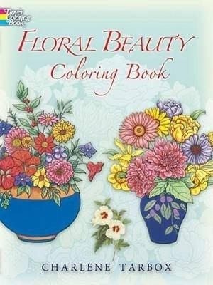 Floral Beauty Coloring Book - Charlene Tarbox