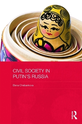 Civil Society in Putin's Russia - Elena Chebankova