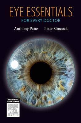 Eye Essentials for Every Doctor - Peter Simcock, Anthony Pane