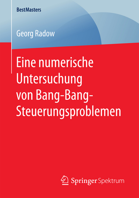 Eine numerische Untersuchung von Bang-Bang-Steuerungsproblemen - Georg Radow