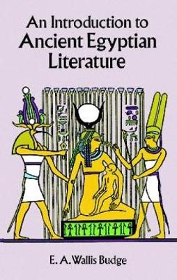 An Introduction to Ancient Egyptian Literature - Sir Ernest Alfred Wallace Budge