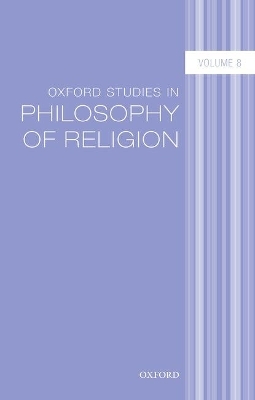 Oxford Studies in Philosophy of Religion Volume 8 - 