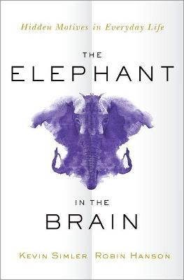 The Elephant in the Brain - Kevin Simler, Robin Hanson