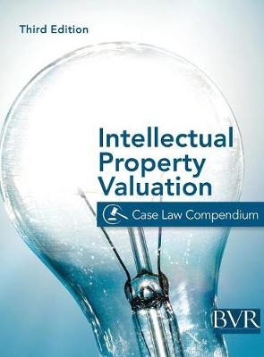 The BVR Intellectual Property Valuation Case Law Compendium