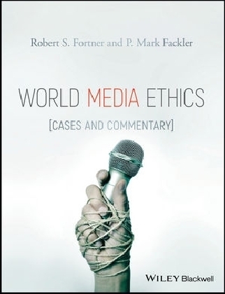 World Media Ethics - Robert S. Fortner, P. Mark Fackler