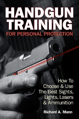 Handgun Training for Personal Protection - Richard Allen Mann II