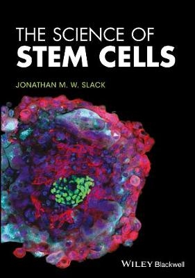 The Science of Stem Cells - Jonathan M. W. Slack