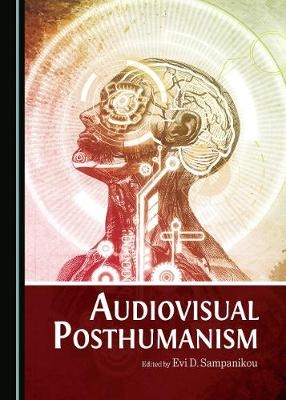 Audiovisual Posthumanism - 